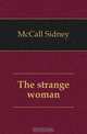 The strange woman, McCall Sidney 