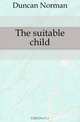 The suitable child, Duncan Norman 