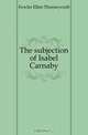 The subjection of Isabel Carnaby, Fowler Ellen Thorneycroft 