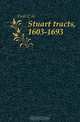 Stuart tracts, 1603-1693, C.H. Firth 