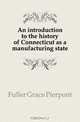 An introduction to the history of Connecticut as a manufacturing state, Fuller Grace Pierpont 