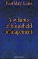 A syllabus of household management, Furst Mary Louise 