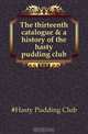 The thirteenth catalogue & a history of the hasty pudding club, Hasty Pudding Club 
