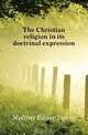 The Christian religion in its doctrinal expression, Mullins Edgar Young 