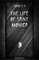 The life of Saint Monica, Forbes F. A. 