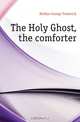 The Holy Ghost, the comforter, Holden George Frederick 