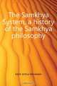 The Samkhya System, a history of the Samkhya philosophy, Keith Arthur Berriedale 