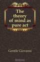 The theory of mind as pure act, Gentile Giovanni 