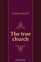 The true church, Paul M. Hanson 