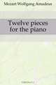 Twelve pieces for the piano, Mozart Wolfgang Amadeus 