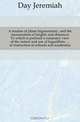 A treatise of plane trigonometry, and the mensuration of heights and distances To which is prefixed a summary view of the nature and use of logarithms. of instruction in schools and academies, Day Jeremiah 