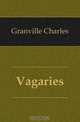 Vagaries, Granville Charles 