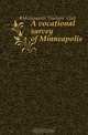 A vocational survey of Minneapolis, Minneapolis Teachers