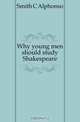 Why young men should study Shakespeare, Smith C Alphonso 