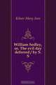 William Sedley, or, The evil day deferred / by S. S, Kilner Mary Ann 
