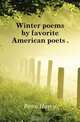 Winter poems by favorite American poets, Fenn Harry 