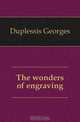 The wonders of engraving, Duplessis Georges 