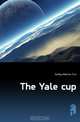 The Yale cup, Dudley Albertus True 