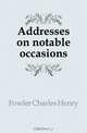Addresses on notable occasions, Fowler Charles Henry 