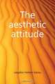 The aesthetic attitude, Langfeld Herbert Sidney 