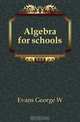 Algebra for schools, Evans George W. 