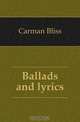 Ballads and lyrics, Carman Bliss 