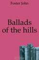 Ballads of the hills, Foster John 
