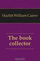 The book collector, William C. Hazlitt 