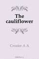 The cauliflower, Crozier A. A. 