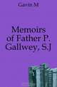 Memoirs of Father P. Gallwey, S.J, Gavin M 