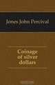 Coinage of silver dollars, Jones John Percival 