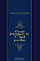 George Whitefield, M.A., field preacher, Gledstone James Paterson 