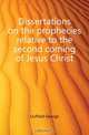 Dissertations on the prophecies relative to the second coming of Jesus Christ, Duffield George 
