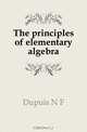 The principles of elementary algebra, Dupuis N F 
