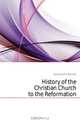 History of the Christian Church to the Reformation, J. H. Kurtz 