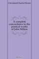 A complete concordance to the poetical works of John Milton, Cleveland Charles Dexter 
