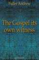 The Gospel its own witness, Fuller Andrew 