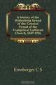 A history of the Wittenberg Synod of the General Synod of the Evangelical Lutheran Church, 1847-1916, Ernsberger C. S. 
