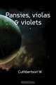 Pansies, violas & violets, Cuthbertson W 