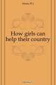 How girls can help their country, Hoxie W J 