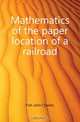 Mathematics of the paper location of a railroad, Fish John Charles 