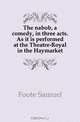 The nabob, a comedy, in three acts. As it is performed at the Theatre-Royal in the Haymarket, Foote Samuel 