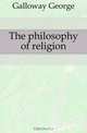 The philosophy of religion, Galloway George 