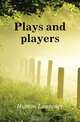 Plays and players, Hutton Laurence 