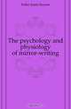 The psychology and physiology of mirror-writing, Fuller Justin Keyser 