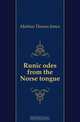 Runic odes from the Norse tongue, Mathias Thomas James 