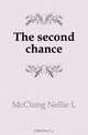 The second chance, Nellie L. McClung 