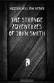 The strange adventures of John Smith, Hudson William Henry 