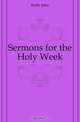 Sermons for the Holy Week, Keble John 
