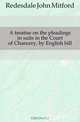 A treatise on the pleadings in suits in the Court of Chancery, by English bill, Redesdale John Mitford 